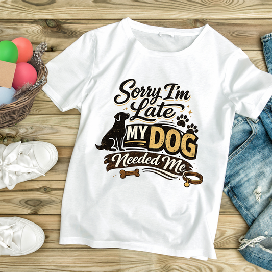 Sorry I'm Late My Dog Needed Me T-Shirt | Auralith - Unisex Classic White T-Shirt