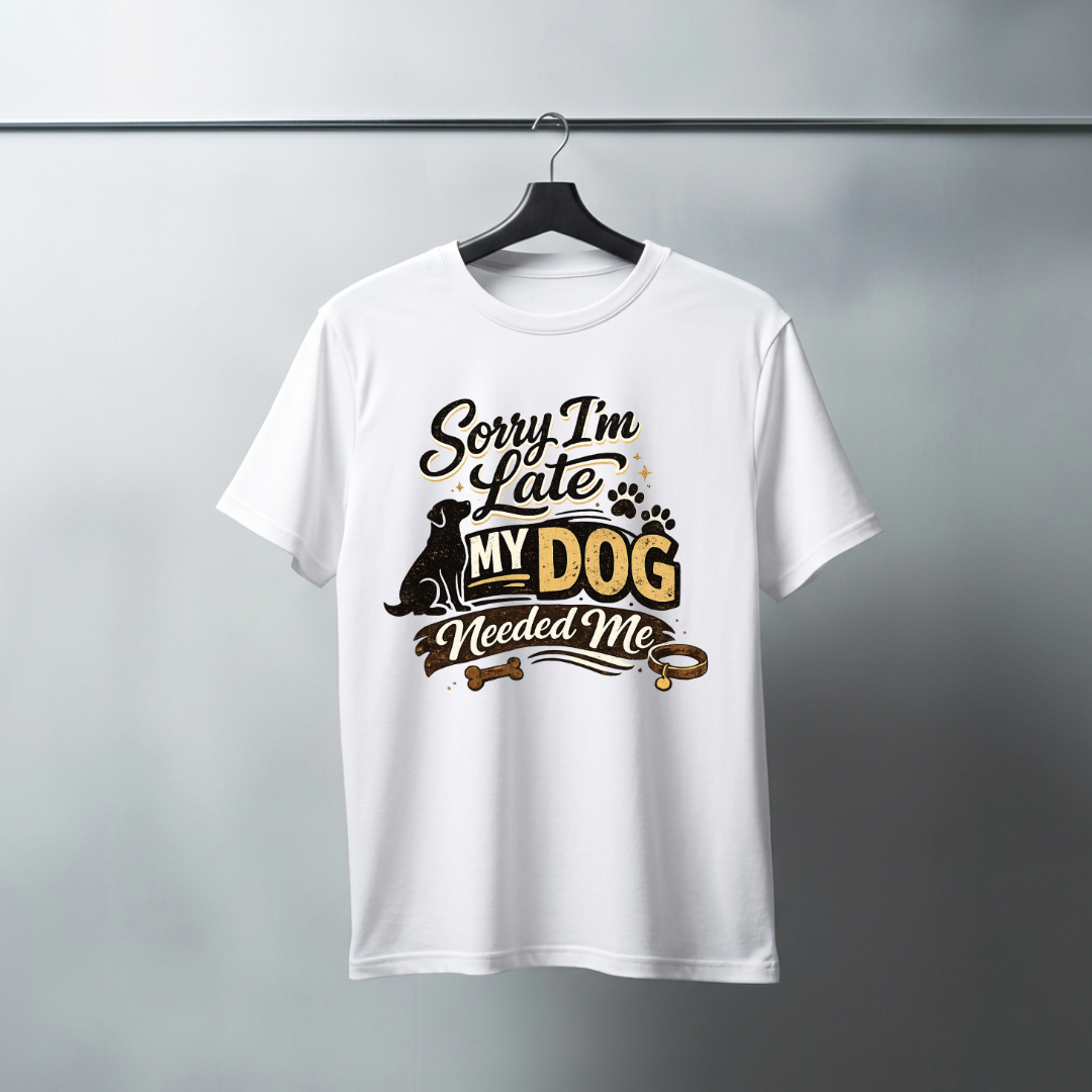 Sorry I'm Late My Dog Needed Me T-Shirt | Auralith - Unisex Classic White T-Shirt